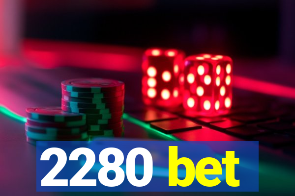 2280 bet